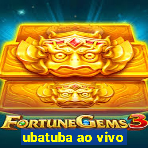 ubatuba ao vivo